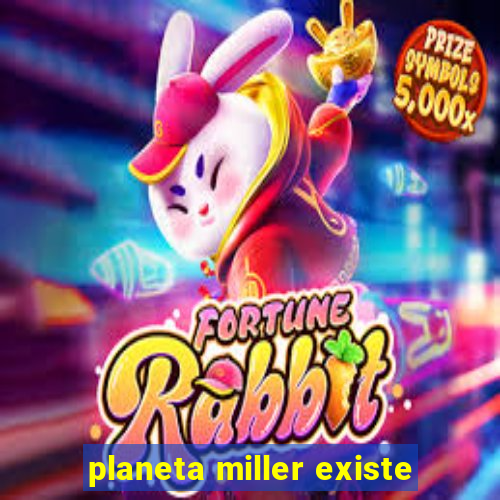 planeta miller existe